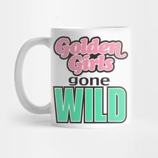 GOLDEN GIRLS GONE WILD Mug